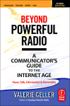 Beyond Powerful Radio A Communicators Guide To The Internet Agenews Talk Information Personality For Broadcasting Podcasting Internet Radio Valerie Geller Auth