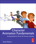 Character Animation Fundamentals Developing Skills For 2d And 3d Character Animation Steve Roberts Auth