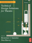 Technical Design Solutions For Theatre The Technical Brief Collection Bronislaw J Sammler And Don Harvey Eds