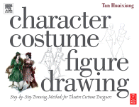 Character Costume Figure Drawing Stepbystep Drawing Methods For Theatre Costume Designers Huaixiang Tan