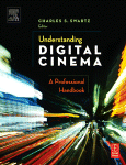 Understanding Digital Cinema A Professional Handbook Charles S Swartz Eds