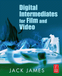 Digital Intermediates For Film And Video Jack James Auth