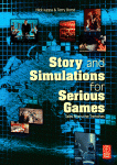 Story And Simulations For Serious Games Tales From The Trenches Nick Iuppa And Terry Borst Auth