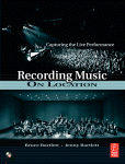 Recording Music On Location Capturing The Live Performance Bruce Bartlett And Jenny Bartlett Auth