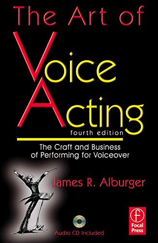 The Art Of Voice Acting The Craft And Business Of Performing Voiceover 4th Edition Alburger