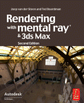 Rendering With Mental Ray And 3ds Max Joep Van Der Steen And Ted Boardman Auth