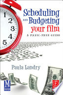Scheduling And Budgeting Your Film A Panicfree Guide Paula Landry