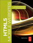 Html5 Mobile Websites Turbocharging Html5 With Jquery Mobile Sencha Touch And Other Frameworks Matthew David Auth