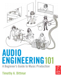 Audio Engineering 101 A Beginners Guide To Music Production Tim Dittmar Auth