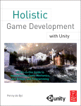 Holistic Game Development With Unity An Allinone Guide To Implementing Game Mechanics Art Design And Programming Penny De Byl Auth