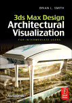 3ds Max Design Architectural Visualization For Intermediate Users Brian L Smith