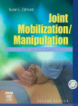 Joint Mobilizationmanipulation Extremity And Spinal Techniques Susan L Edmond