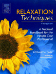 Relaxation Techniques A Practical Handbook For The Health Care Professional Rosemary A Payne
