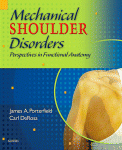 Mechanical Shoulder Disorders Perspectives In Functional Anatomy James A Porterfield