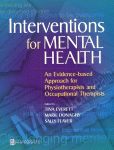 Interventions For Mental Health An Evidencebased Approach For Physiotherapists And Occupational Therapists Tina Everett