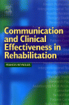 Communication And Clinical Effectiveness In Rehabilitation Frances Reynolds