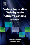 Surface Preparation Techniques For Adhesive Bonding Raymond F Wegman And James Van Twisk Eds