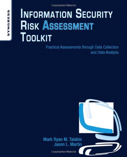 Information Security Risk Assessment Toolkit Practical Assessments Through Data Collection And Data Analysis Mark Talabis
