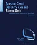 Applied Cyber Security And The Smart Grid Implementing Security Controls Into The Modern Power Infrastructure Eric D Knapp And Raj Samani Auth