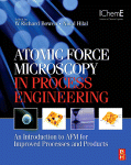 Atomic Force Microscopy In Process Engineering Introduction To Afm For Improved Processes And Products W Richard Bowen And Nidal Hilal Auth