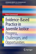 Evidencebased Practice In Juvenile Justice Progress Challenges And Opportunities 1st Edition Peter Greenwood Auth