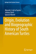 Origin Evolution And Biogeographic History Of South American Turtles 1st Edition Marcelo S De La Fuente