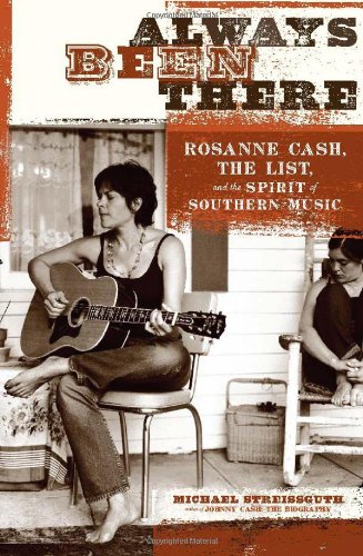 Always Been There Rosanne Cash The List And The Spirit Of Southern Music First Edition Michael Streissguth