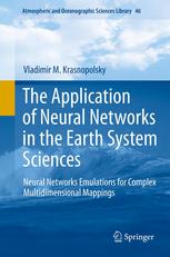 The Application Of Neural Networks In The Earth System Sciences Neural Networks Emulations For Complex Multidimensional Mappings 1st Edition Vladimir M Krasnopolsky Auth