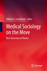 Medical Sociology On The Move New Directions In Theory 1st Edition William C Cockerham Ed