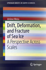 Drift Deformation And Fracture Of Sea Ice A Perspective Across Scales 1st Edition Jrme Weiss Auth