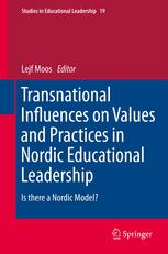 Transnational Influences On Values And Practices In Nordic Educational Leadership Is There A Nordic Model 1st Edition Lejf Moos Auth