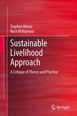 Sustainable Livelihood Approach A Critique Of Theory And Practice 1st Edition Stephen Morse