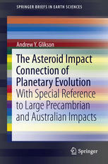 The Asteroid Impact Connection Of Planetary Evolution With Special Reference To Large Precambrian And Australian Impacts 1st Edition Andrew Y Glikson Auth