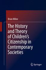 The History And Theory Of Childrens Citizenship In Contemporary Societies 1st Edition Brian Milne Auth