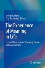 The Experience Of Meaning In Life Classical Perspectives Emerging Themes And Controversies 1st Edition A Will Crescioni