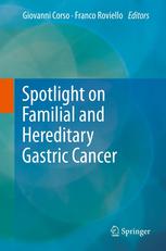 Spotlight On Familial And Hereditary Gastric Cancer 1st Edition Giovanni Corso Md