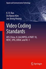 Video Coding Standards Avs China H264mpeg4 Part 10 Hevc Vp6 Dirac And Vc1 1st Edition Kr Rao