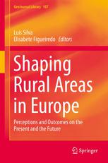 Shaping Rural Areas In Europe Perceptions And Outcomes On The Present And The Future 1st Edition Lus Silva