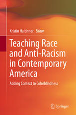Teaching Race And Antiracism In Contemporary America Adding Context To Colorblindness 1st Edition Kristin Haltinner Ed