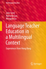 Language Teacher Education In A Multilingual Context Experiences From Hong Kong 1st Edition John Trent