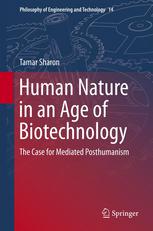 Human Nature In An Age Of Biotechnology The Case For Mediated Posthumanism 1st Edition Tamar Sharon Auth