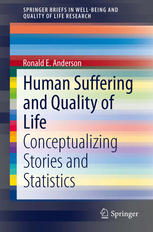 Human Suffering And Quality Of Life Conceptualizing Stories And Statistics 1st Edition Ronald E Anderson Auth