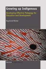 Growing Up Indigenous Developing Effective Pedagogy For Education And Development Raymond Nichol Auth