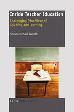 Inside Teacher Education Challenging Prior Views Of Teaching And Learning Shawn Michael Bullock Auth