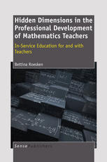 Hidden Dimensions In The Professional Development Of Mathematics Teachers Inservice Education For And With Teachers Bettina Roesken Auth