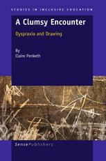 A Clumsy Encounter Dyspraxia And Drawing Claire Penketh Auth