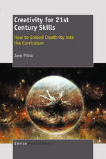 Creativity For 21st Century Skills How To Embed Creativity Into The Curriculum Jane Piirto Auth