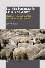 Learning Democracy In School And Society Education Lifelong Learning And The Politics Of Citizenship Gert J J Biesta Auth