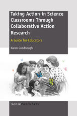 Taking Action In Science Classrooms Through Collaborative Action Research Karen Goodnough Auth