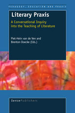 Literary Praxis A Conversational Inquiry Into The Teaching Of Literature Piethein Van De Ven